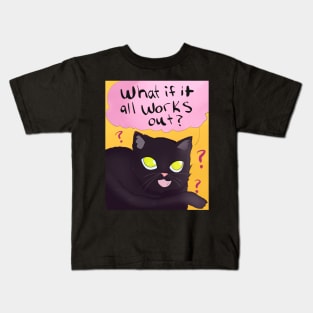 What if it all Works Out? Kids T-Shirt